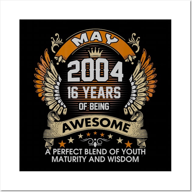 Born In MAY 2004 16 Years Of Being Awesome Birthday Wall Art by teudasfemales